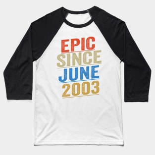 Epic Since June 2003 Funny Birthday Baseball T-Shirt